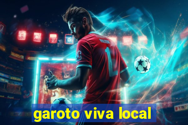 garoto viva local